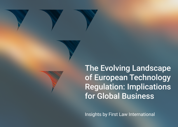 The Evolving Landscape of European Technology Regulation: Implications for Global Business